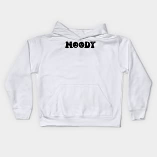 Moody - black text Kids Hoodie